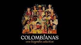 “Colombianas”: una biografía colectiva de lo que significa ser mujer en este país