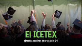 ¡Histórico! Por primera vez el ICETEX ofrecerá créditos con tasa del 0%