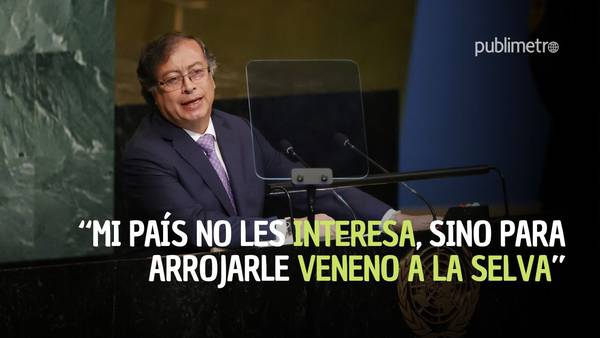 “Mi país no les interesa, sino para arrojarle veneno a la selva”: vainazo de Petro a la ONU