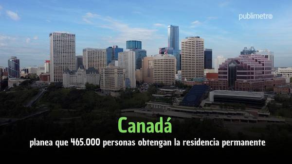 Canadá planea que 465.000 personas obtengan el estatus de residencia permanente
