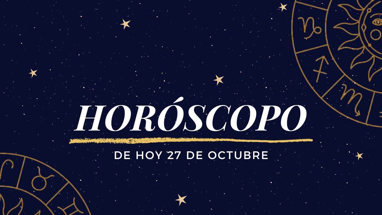 Horóscopo de hoy 27 de octubre