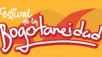 ¿Se siente orgulloso de Bogotá? llegó el Festival de la Bogotaneidad para seguir redescubriendo la ciudad
