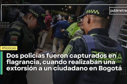 ¿Petro tenía razón? Dos policías capturados mientras, en su turno, realizaban extorsión en Bogotá