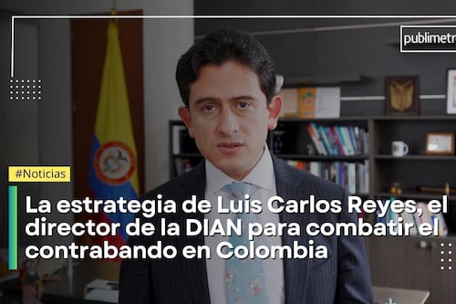 Luis Carlos Reyes, el director de la DIAN explicó las estrategias para combatir el contrabando