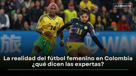 La realidad del fútbol femenino en Colombia ¿qué dicen las expertas?